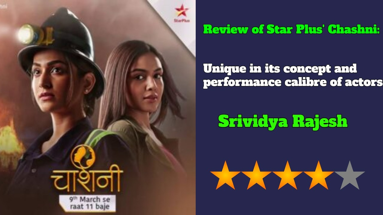 Review of Star Plus' Chashni: Concept and excellent acting by the actors make the show special 6671