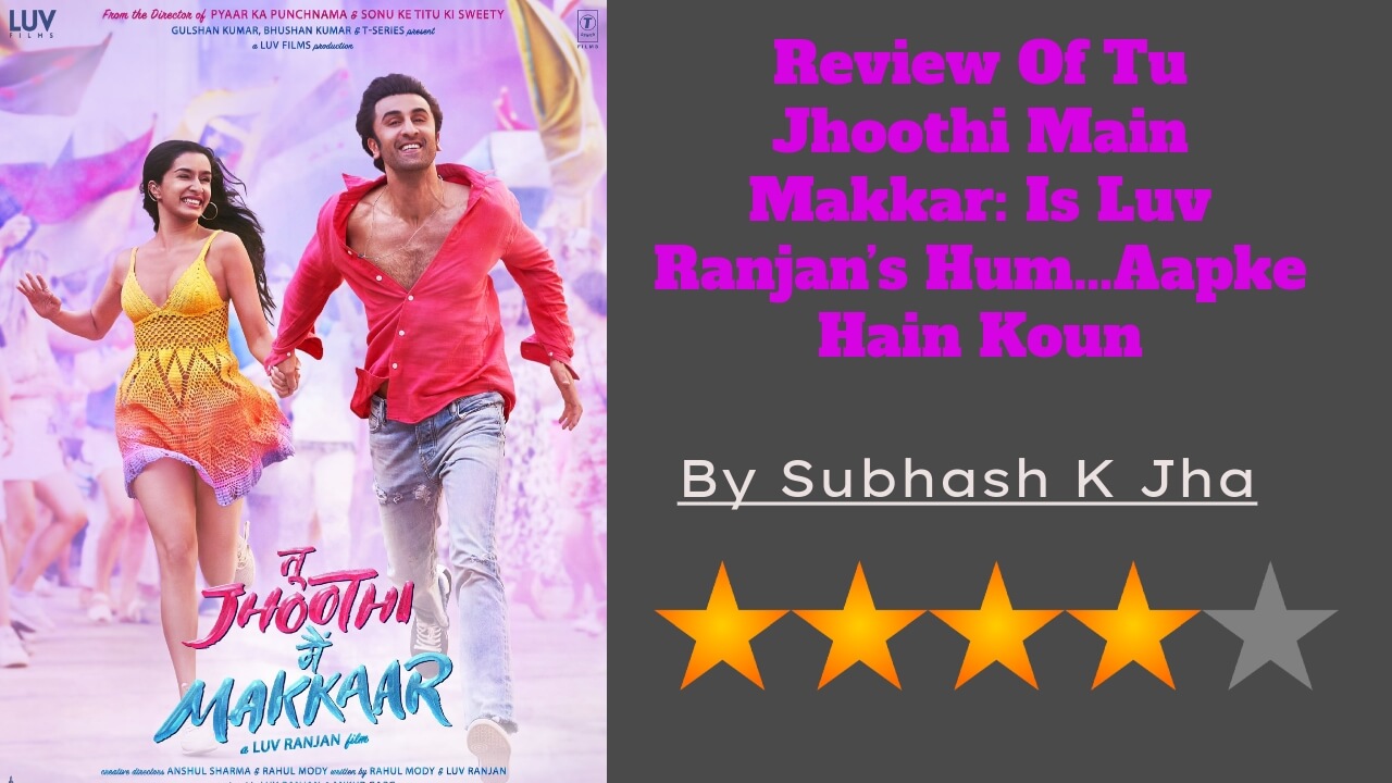 Review of Tu Jhoothi ​​Main Makkar: Is it like Luv Ranjan's Hum...Aapke Hain Koun 4997