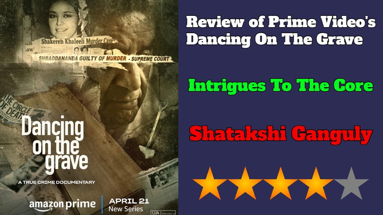 Review of Prime Video's Dancing on the Grave: An intriguing project 11980